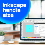 Inkscapeのハンドルの大きさを調整する設定